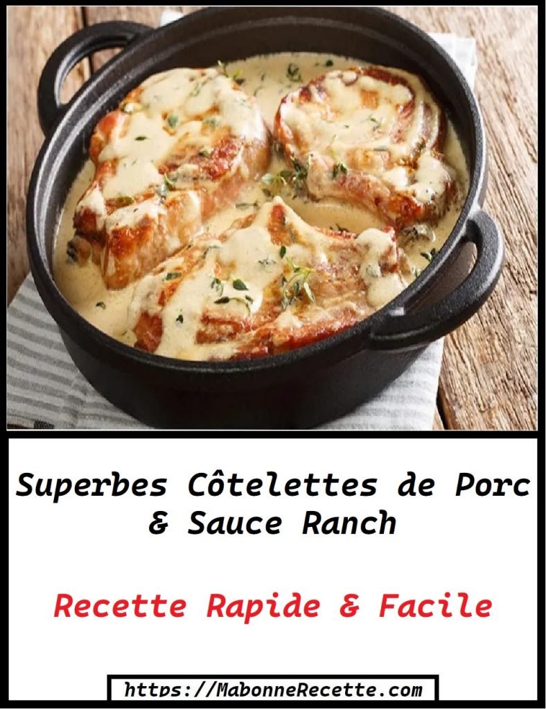 Superbes Côtelettes de Porc & Sauce Ranch