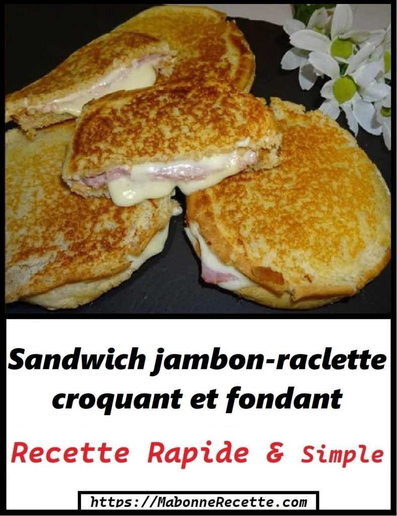 Sandwich jambon-raclette croquant et fondant