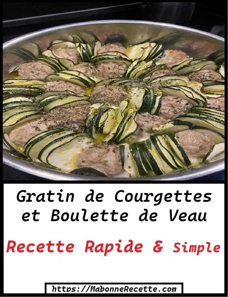 Gratin de Courgettes et Boulette de Veau