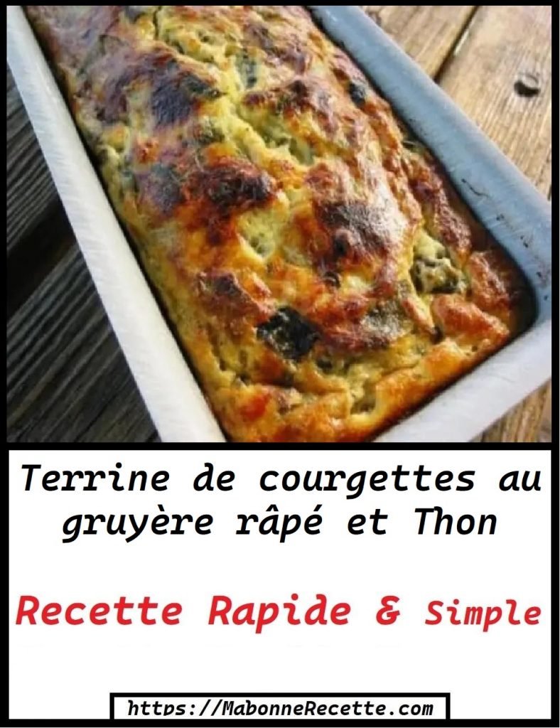 Terrine de courgettes au gruyère râpé et Thon