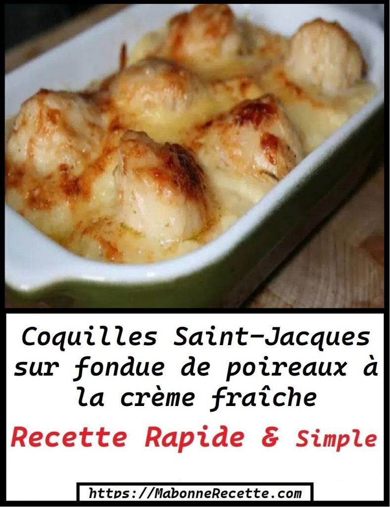 Coquilles Saint Jacques sur fondue de poireaux a la creme fraiche