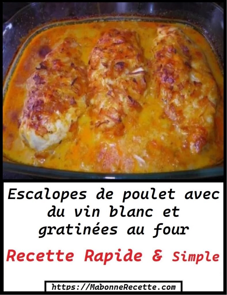 Escalopes de poulet avec du vin blanc et gratinees au four