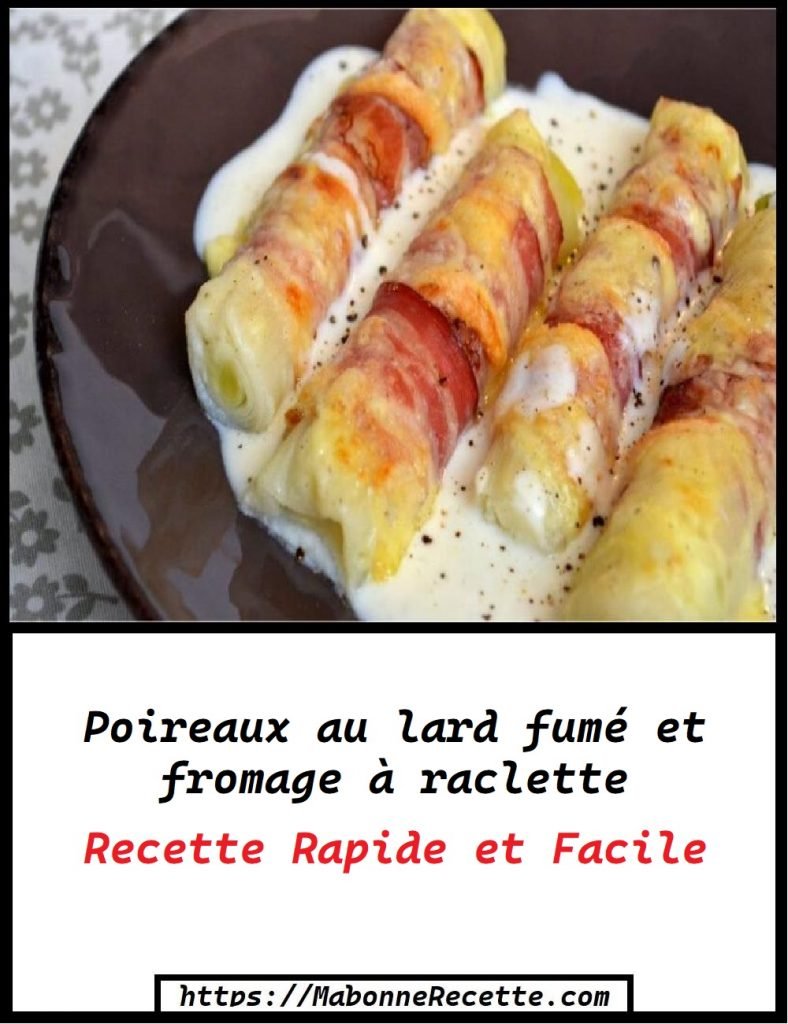 Poireaux au lard fumé et fromage à raclette