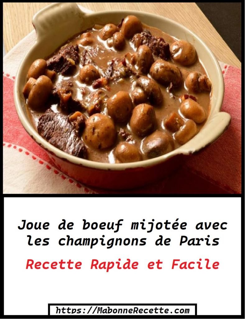 Joue de boeuf mijotée avec les champignons de Paris