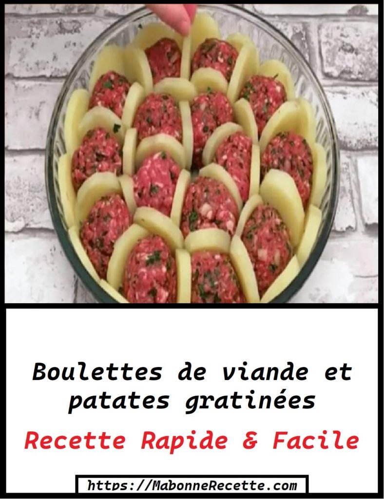 Boulettes de viande et patates gratinées