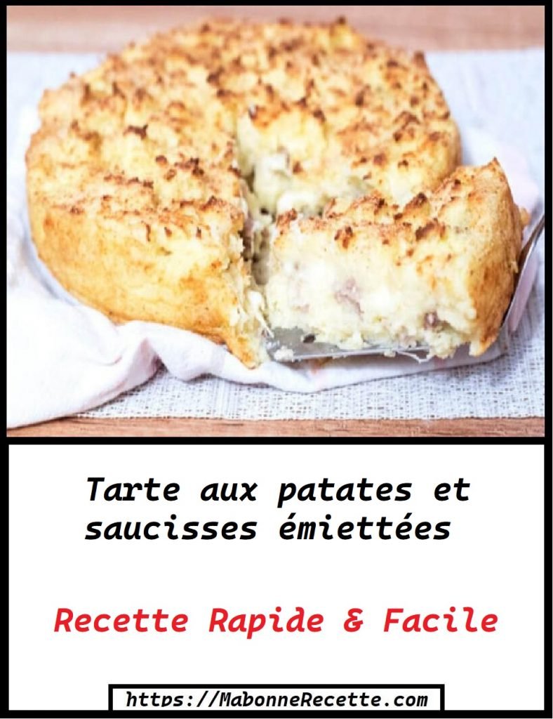 Tarte aux patates et saucisses émiettées