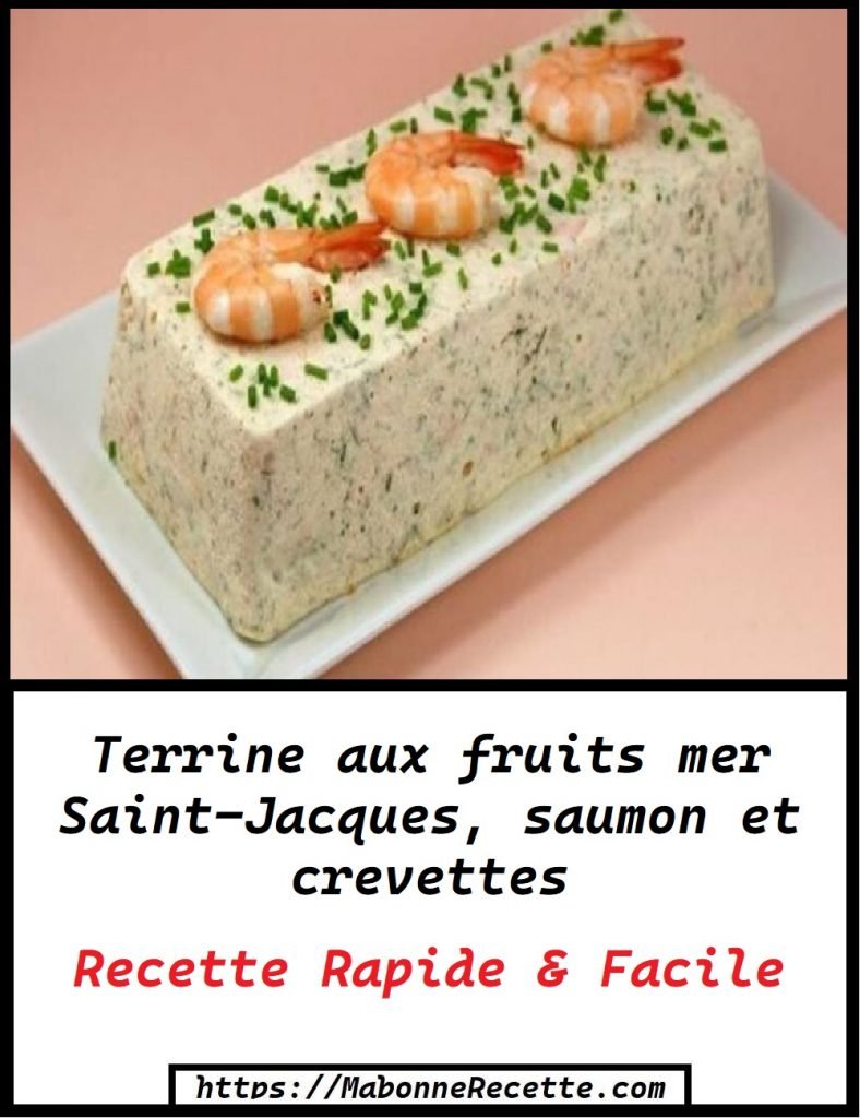 Terrine aux fruits mer Saint-Jacques, saumon et crevettes