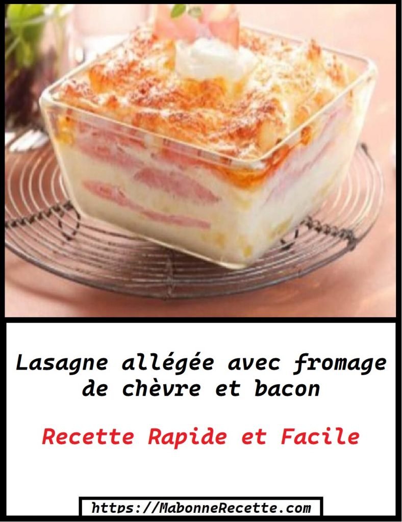 Lasagne allégée avec fromage de chèvre et bacon.