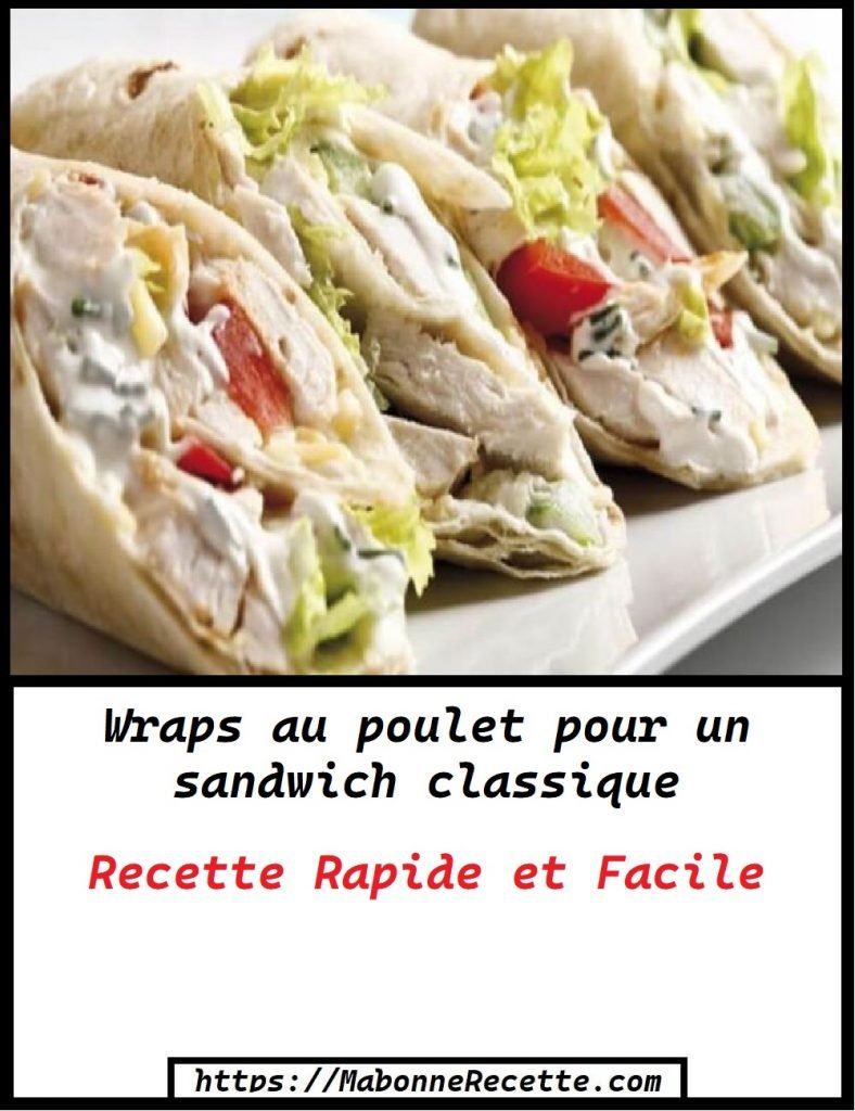 Wraps au poulet pour un sandwich classique